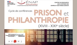 Cycle de conférences-débats : « Prison et philanthropie (XVIIIe-XXIe siècle) »