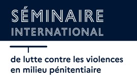 DAP/ENAP - Séminaire international de lutte contre les violences en milieu pénitentiaire - Enap, 11 et 12 octobre 2023