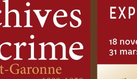 Exposition « Les archives du crime en Lot-et-Garonne »