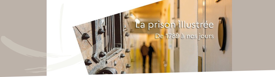 Nouveautés aux presses de l'Énap : "La prison illustrée : de 1789 à nos jours" par Jean-François Alonzo