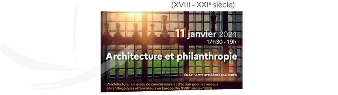 Conférence-débat : « Prison et philanthropie (XVIIIe-XXIe siècle) » : Architecture et philanthropie ?