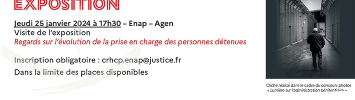 Jeudi 25 janvier 2024 : visite de l’exposition « regards sur l’évolution de la prise en charge des personnes détenues » à l’Énap