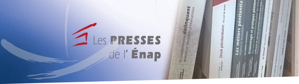 Les presses de l'Enap, maison d'édition de l'Ecole nationale d'administration pénitentiaire