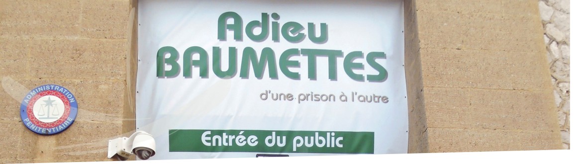 « Adieu Baumettes : d’une prison à l’autre »