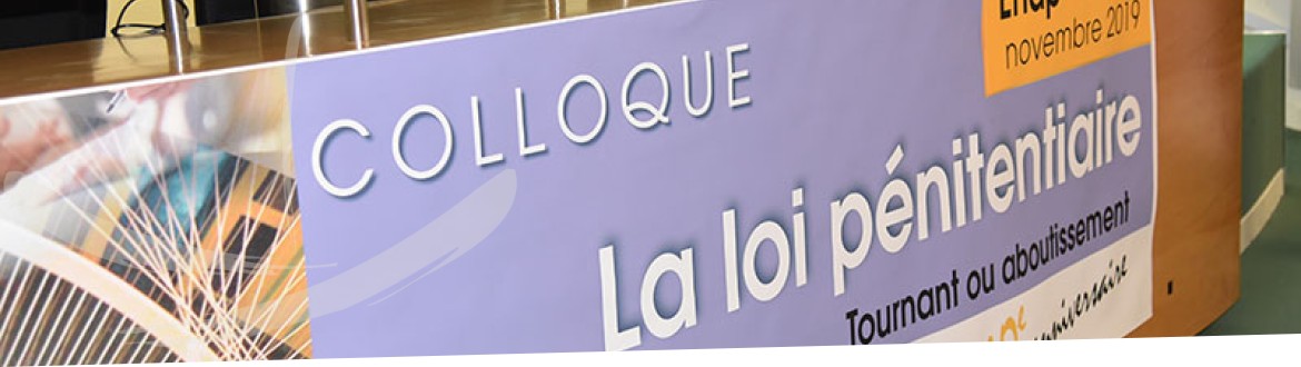 Colloque : 10ème anniversaire de la Loi pénitentiaire : tournant ou aboutissement