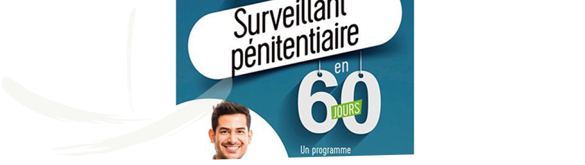 Devenez surveillant pénitentiaire en 60 jours » : Parution d’un guide de préparation au concours de surveillant pénitentiaire, co-rédigé par Samih Hutchison, formateur à l’Énap