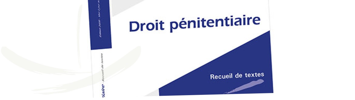 Vient de paraître : Droit pénitentiaire - Recueil de textes : Edition 2020