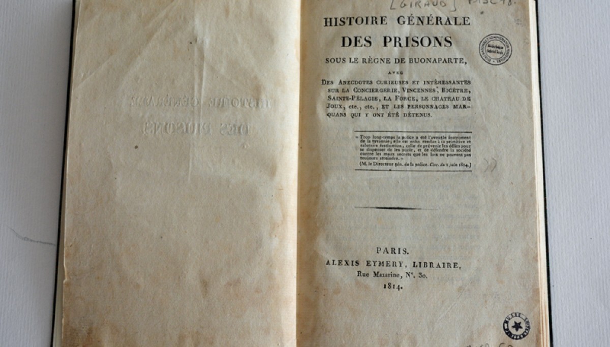 Enap, les Pépites du CRHCP. ANONYME (Giraud Pierre-François-F.-J.). Histoire générale des Prisons sous le règne de Buonaparte avec des anecdotes curieuses & intéressantes sur la Conciergerie, Vincennes, Bicêtre, …à Paris, Alexis Eymery Libraire, 1814