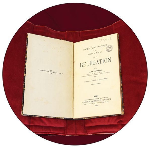 Commentaire pratique de la loi du 27 mai 1885 sur la relégation, par Gustave Le Poittevin, Paris : A. Rousseau, 1886 (Extrait du Journal des Parquets 1886), Collection Enap-Crhcp